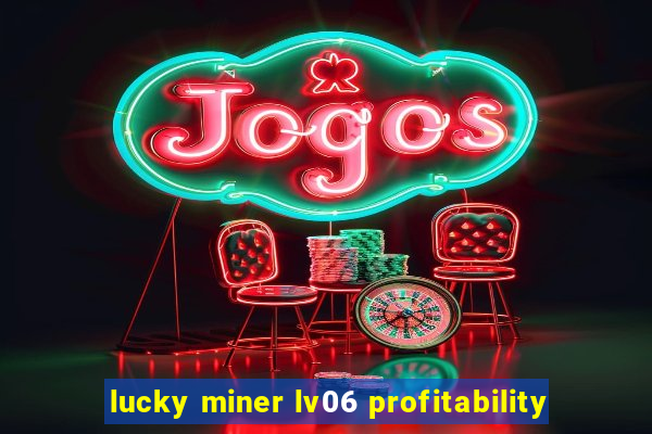 lucky miner lv06 profitability